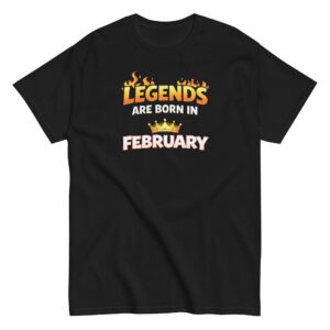 unisex classic tee | legendary people are born in february