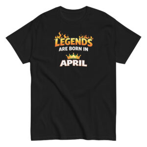 unisex classic tee | legendary people are born in april